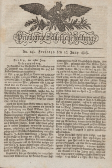 Privilegirte Schlesische Zeitung. 1828, No. 149 (27 Juni) + dod.