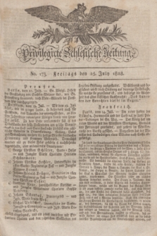 Privilegirte Schlesische Zeitung. 1828, No. 173 (25 Juli) + dod.