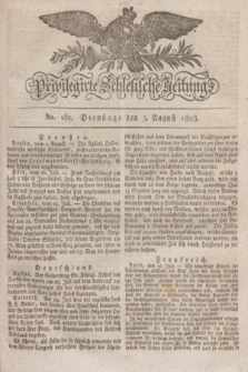 Privilegirte Schlesische Zeitung. 1828, No. 182 (5 August) + dod.