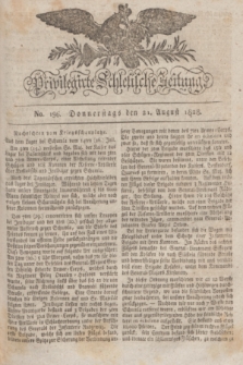 Privilegirte Schlesische Zeitung. 1828, No. 196 (21 August) + dod.