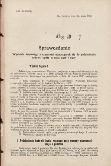 [Kadencja IX, sesja I, al. 49] Alegata do Sprawozdań Stenograficznych z Pierwszej Sesyi Dziewiątego Peryodu Sejmu Krajowego Królestwa Galicyi i Lodomeryi z Wielkiem Księstwem Krakowskiem z roku 1908. Alegat 49