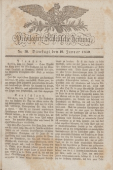 Privilegirte Schlesische Zeitung. 1830, No. 16 (19 Januar) + dod.