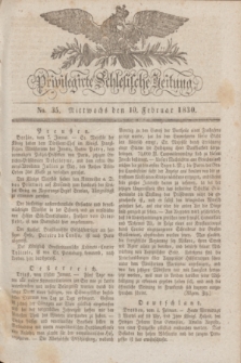 Privilegirte Schlesische Zeitung. 1830, No. 35 (10 Februar) + dod.