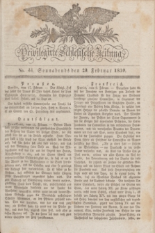 Privilegirte Schlesische Zeitung. 1830, No. 44 (20 Februar) + dod.