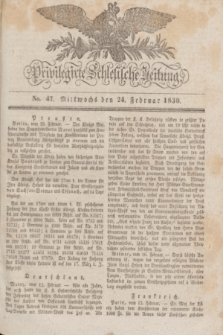 Privilegirte Schlesische Zeitung. 1830, No. 47 (24 Februar) + dod.
