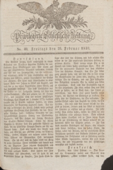 Privilegirte Schlesische Zeitung. 1830, No. 49 (26 Februar) + dod.