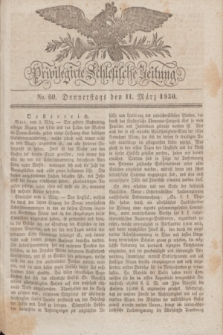 Privilegirte Schlesische Zeitung. 1830, No. 60 (11 März) + dod.