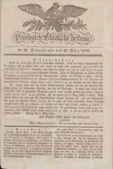 Privilegirte Schlesische Zeitung. 1830, No. 62 (13 März) + dod.