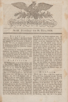 Privilegirte Schlesische Zeitung. 1830, No. 64 (16 März) + dod.