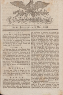 Privilegirte Schlesische Zeitung. 1830, No. 67 (19 März) + dod.