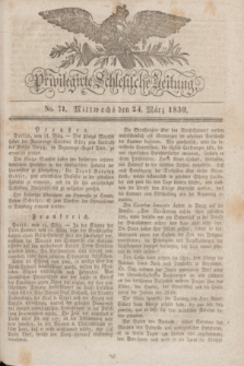 Privilegirte Schlesische Zeitung. 1830, No. 71 (24 März) + dod.