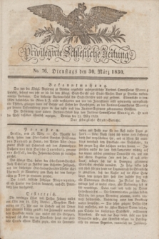 Privilegirte Schlesische Zeitung. 1830, No. 76 (30 März) + dod.