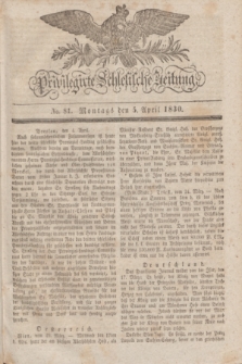 Privilegirte Schlesische Zeitung. 1830, No. 81 (5 April) + dod.