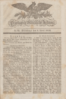 Privilegirte Schlesische Zeitung. 1830, No. 82 (6 April) + dod.