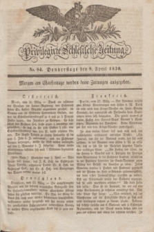 Privilegirte Schlesische Zeitung. 1830, No. 84 (8 April) + dod.
