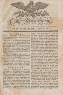 Privilegirte Schlesische Zeitung. 1830, No. 86 (13 April) + dod.