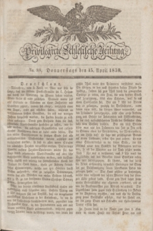 Privilegirte Schlesische Zeitung. 1830, No. 88 (15 April) + dod.