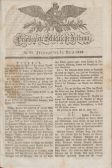 Privilegirte Schlesische Zeitung. 1830, No. 89 (16 April) + dod.