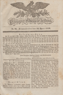 Privilegirte Schlesische Zeitung. 1830, No. 96 (24 April) + dod.