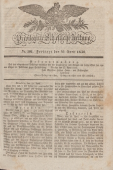 Privilegirte Schlesische Zeitung. 1830, No. 101 (30 April) + dod.