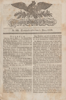 Privilegirte Schlesische Zeitung. 1830, No. 102 (1 Mai) + dod.