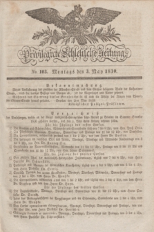 Privilegirte Schlesische Zeitung. 1830, No. 103 (3 Mai) + dod.