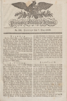 Privilegirte Schlesische Zeitung. 1830, No. 106 (7 Mai) + dod.