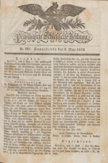 Privilegirte Schlesische Zeitung. 1830, No. 107 (8 Mai) + dod.