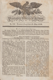 Privilegirte Schlesische Zeitung. 1830, No. 111 (13 Mai) + dod.