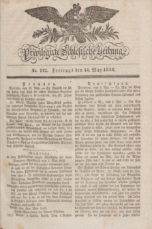 Privilegirte Schlesische Zeitung. 1830, No. 112 (14 Mai) + dod.