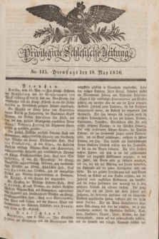 Privilegirte Schlesische Zeitung. 1830, No. 115 (18 Mai) + dod.