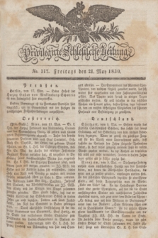 Privilegirte Schlesische Zeitung. 1830, No. 117 (21 Mai) + dod.
