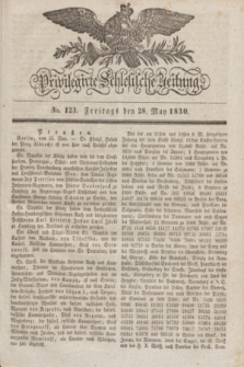 Privilegirte Schlesische Zeitung. 1830, No. 123 (28 Mai) + dod.