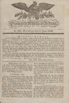 Privilegirte Schlesische Zeitung. 1830, No. 131 (8 Juni) + dod.