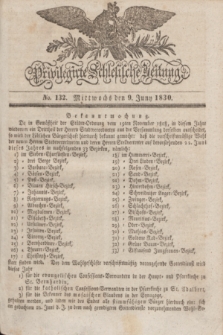 Privilegirte Schlesische Zeitung. 1830, No. 132 (9 Juni) + dod.