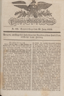 Privilegirte Schlesische Zeitung. 1830, No. 145 (24 Juni) + dod.