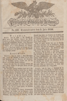 Privilegirte Schlesische Zeitung. 1830, No. 153 (3 Juli) + dod.