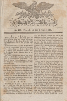 Privilegirte Schlesische Zeitung. 1830, No. 155 (6 Juli) + dod.