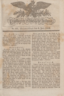 Privilegirte Schlesische Zeitung. 1830, No. 157 (8 Juli) + dod.