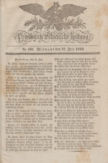 Privilegirte Schlesische Zeitung. 1830, No. 168 (21 Juli) + dod.