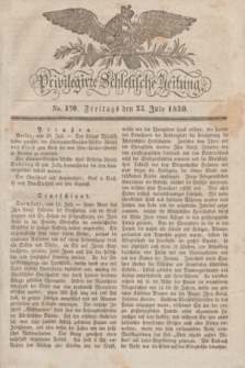 Privilegirte Schlesische Zeitung. 1830, No. 170 (23 Juli) + dod.