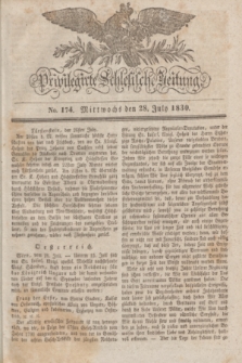 Privilegirte Schlesische Zeitung. 1830, No. 174 (28 Juli) + dod.