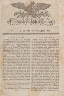 Privilegirte Schlesische Zeitung. 1830, No. 177 (31 Juli) + dod.