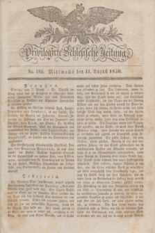 Privilegirte Schlesische Zeitung. 1830, No. 186 (11 August) + dod. + wkładka