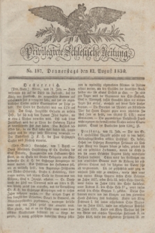 Privilegirte Schlesische Zeitung. 1830, No. 187 (12 August) + dod.