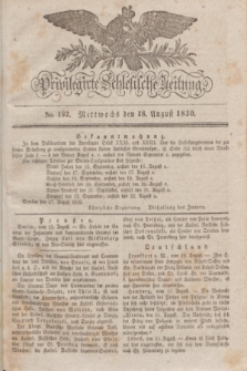 Privilegirte Schlesische Zeitung. 1830, No. 192 (18 August) + dod.