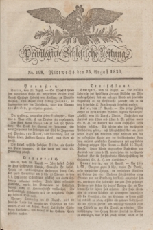 Privilegirte Schlesische Zeitung. 1830, No. 198 (25 August) + dod.