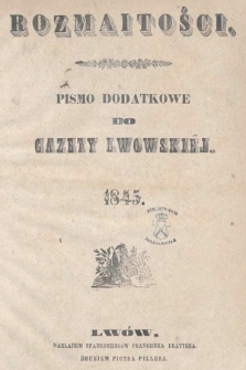 Rozmaitości : pismo dodatkowe do Gazety Lwowskiej. 1845, spis rzeczy