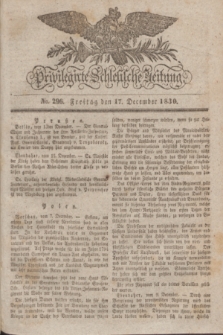 Privilegirte Schlesische Zeitung. 1830, No. 296 (17 December) + dod.