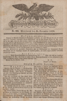 Privilegirte Schlesische Zeitung. 1830, No. 300 (22 December) + dod.